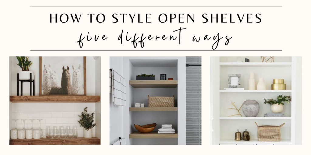 How to Style Open Shelves 5 Different Ways