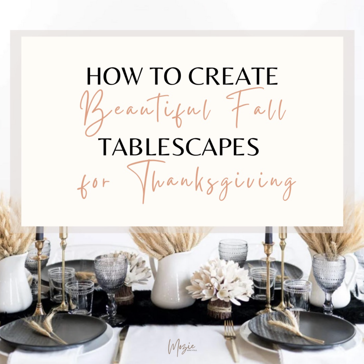 How to Create Beautiful Fall Tablescapes for Thanksgiving | 8 Fall ...