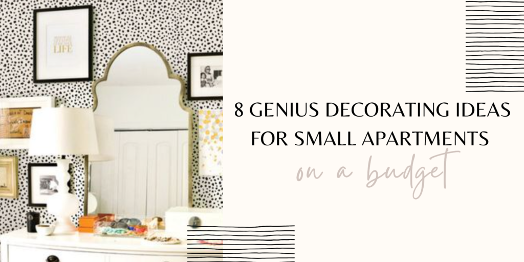 8 Genius Decorating Ideas for Small Apartments on a Budget
