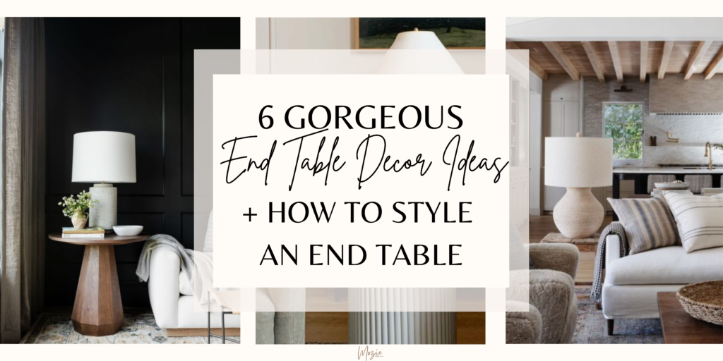 6 Gorgeous End Table Decor Ideas + How to Style an End Table